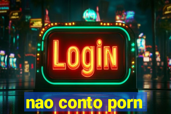 nao conto porn